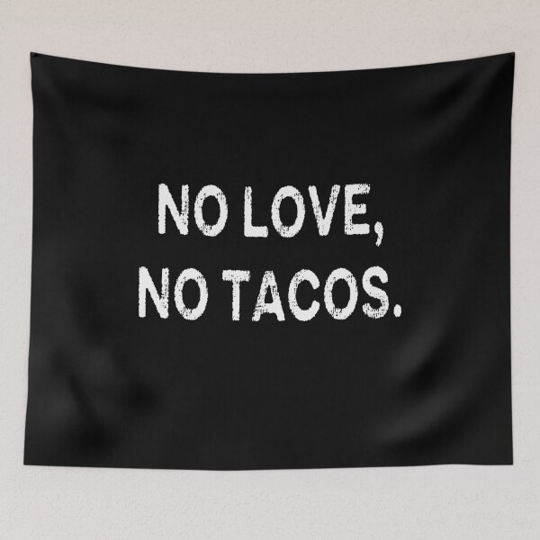 Item preview, NO LOVE NO TACOS designed and sold by AnimaLovers.