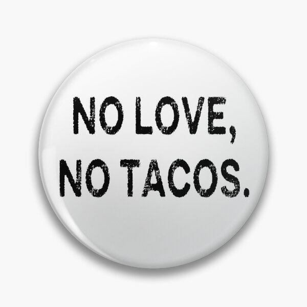 Item preview, NO LOVE NO TACOS designed and sold by AnimaLovers.