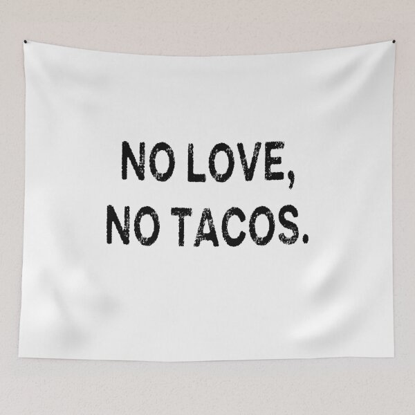 Item preview, NO LOVE NO TACOS designed and sold by AnimaLovers.