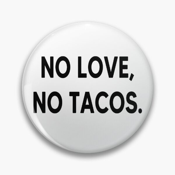 Item preview, NO LOVE NO TACOS designed and sold by AnimaLovers.