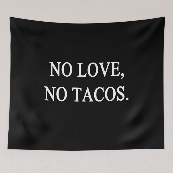 Item preview, NO LOVE NO TACOS designed and sold by AnimaLovers.