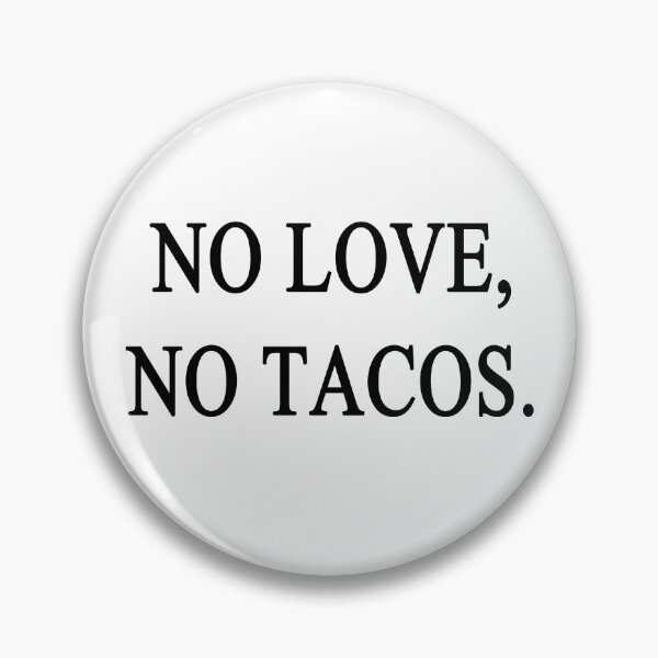 Item preview, NO LOVE NO TACOS designed and sold by AnimaLovers.
