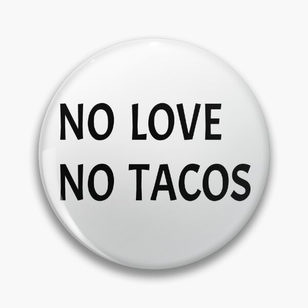 Item preview, NO LOVE NO TACOS designed and sold by AnimaLovers.