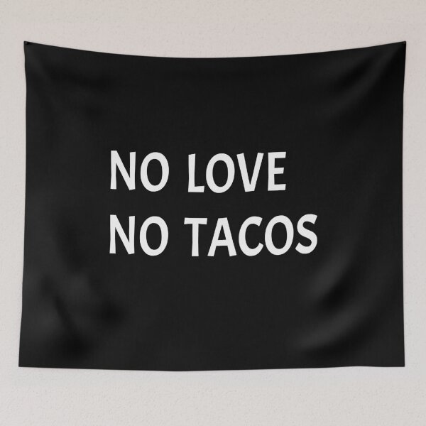 Item preview, NO LOVE NO TACOS designed and sold by AnimaLovers.