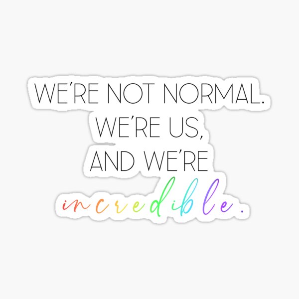 Item preview, deckerstar - we’re not normal, we’re us and we’re incredible  designed and sold by lind-z.