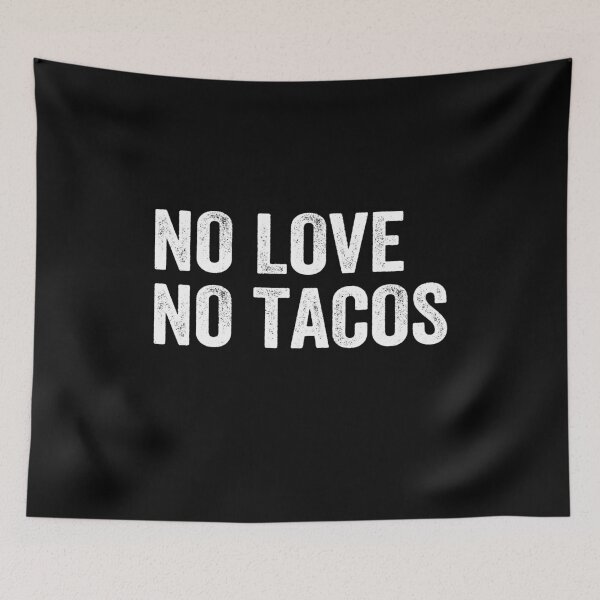 Item preview, NO LOVE NO TACOS designed and sold by AnimaLovers.