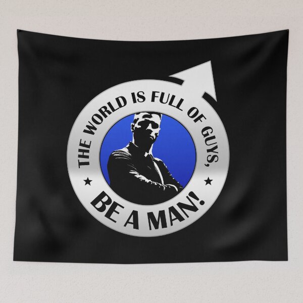Item preview, The world is full of guys, be a man! Free life! designed and sold by Cristian Stefan.
