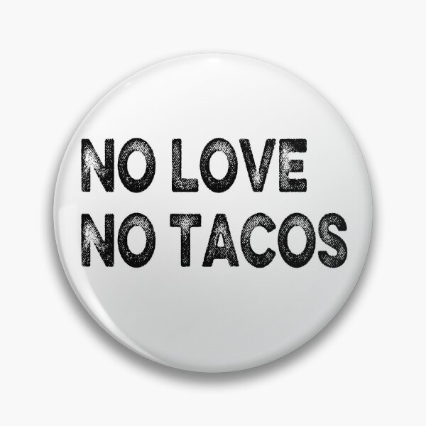 Item preview, NO LOVE NO TACOS designed and sold by AnimaLovers.