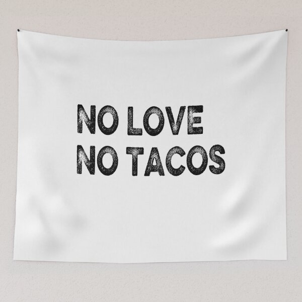 Item preview, NO LOVE NO TACOS designed and sold by AnimaLovers.