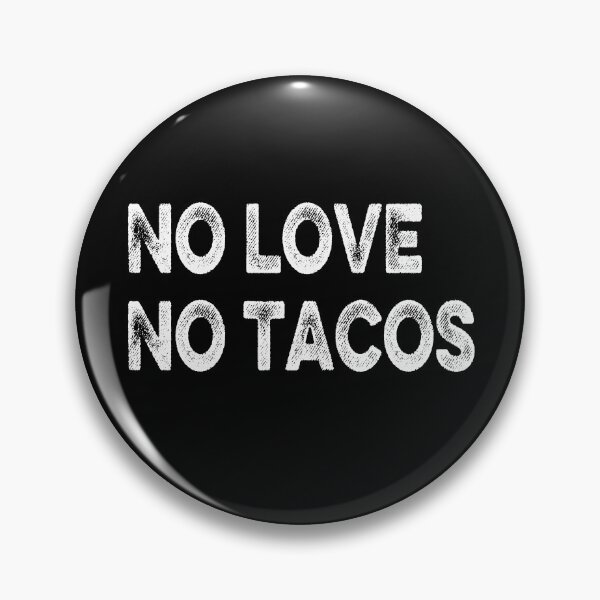 Item preview, NO LOVE NO TACOS designed and sold by AnimaLovers.