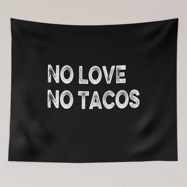 Item preview, NO LOVE NO TACOS designed and sold by AnimaLovers.