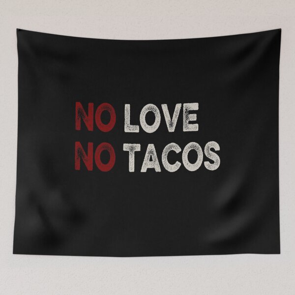 Item preview, NO LOVE NO TACOS designed and sold by AnimaLovers.