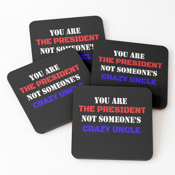 Item preview, You Are The President Not Someone's Crazy Uncle designed and sold by Run to Creations.
