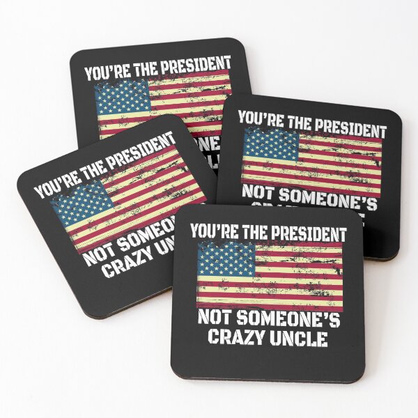 Item preview, You Are The President Not Someone's Crazy Uncle - American Distressed Flag Gift designed and sold by Run to Creations.