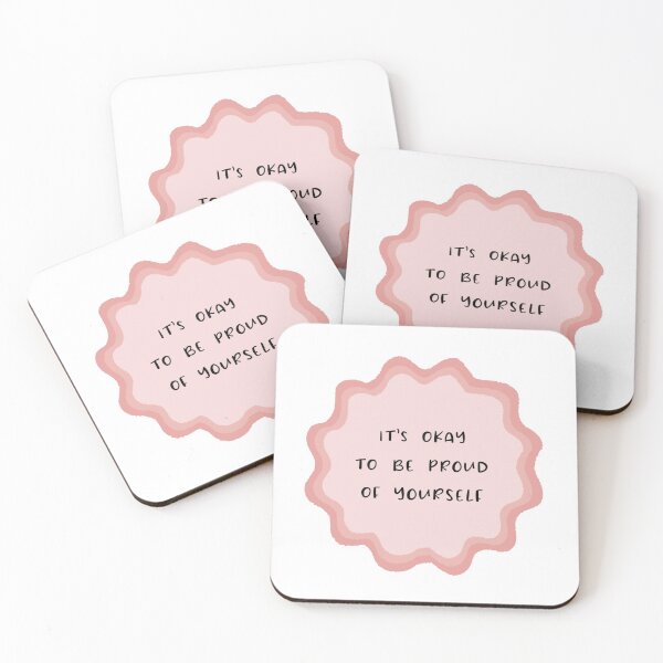 Be Proud of Yourself Coasters (Set of 4)