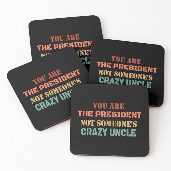 Item preview, You Are The President Not Someone's Crazy Uncle - Retro Funny Debate Saying  designed and sold by Run to Creations.