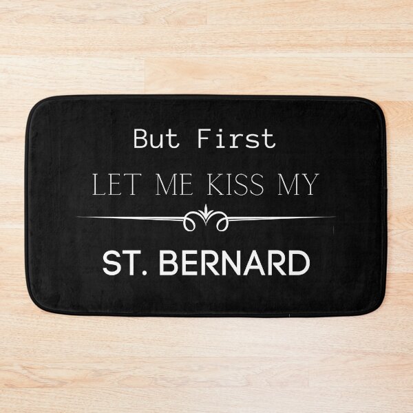 Item preview, But First Let Me Kiss My St. Bernard designed and sold by FunPrint.