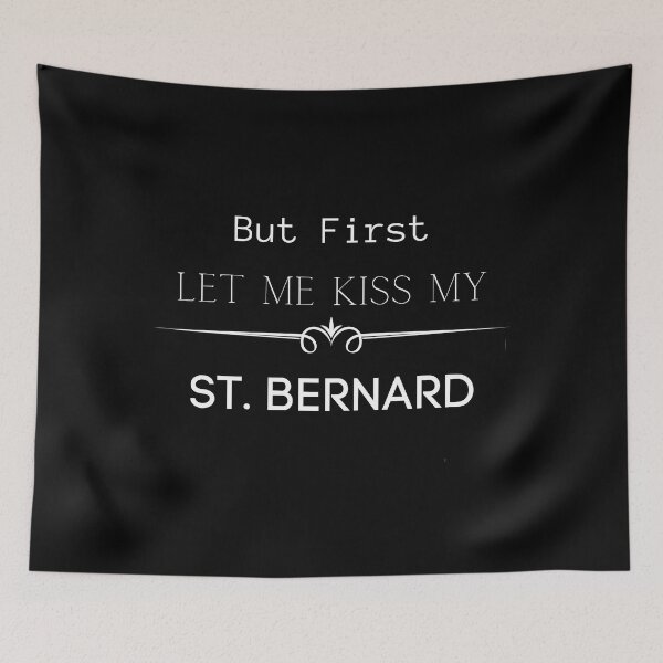Item preview, But First Let Me Kiss My St. Bernard designed and sold by FunPrint.