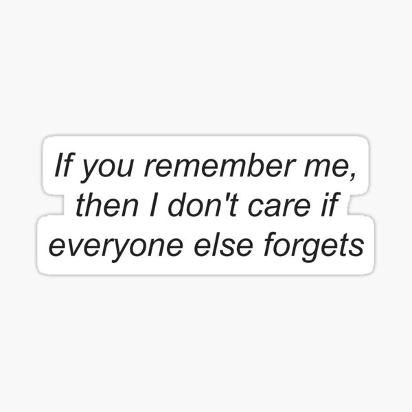 if-you-remember-me-sticker-for-sale-by-vanwol-redbubble