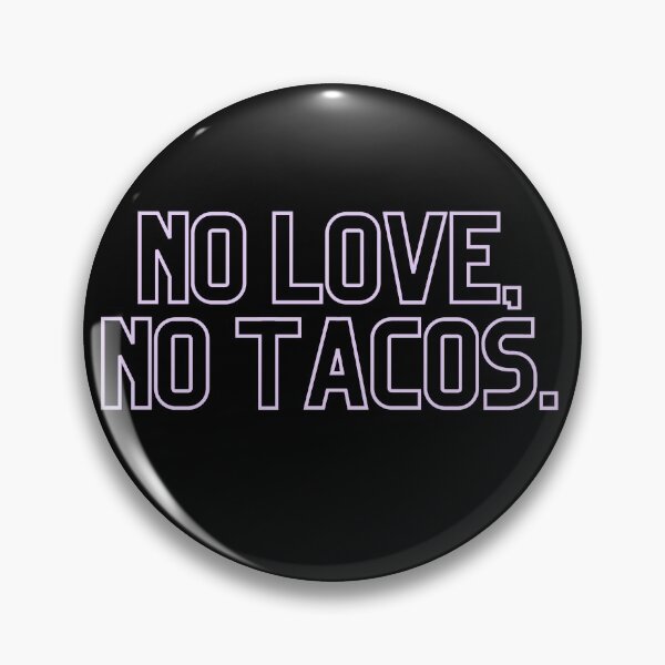 Item preview, No Love, No Tacos - 2020 designed and sold by Peaceful Life Co.