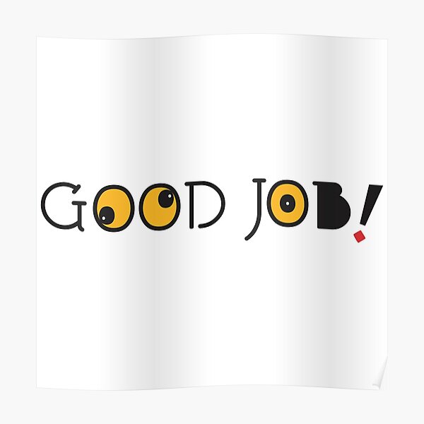 Great Job Posters | Redbubble