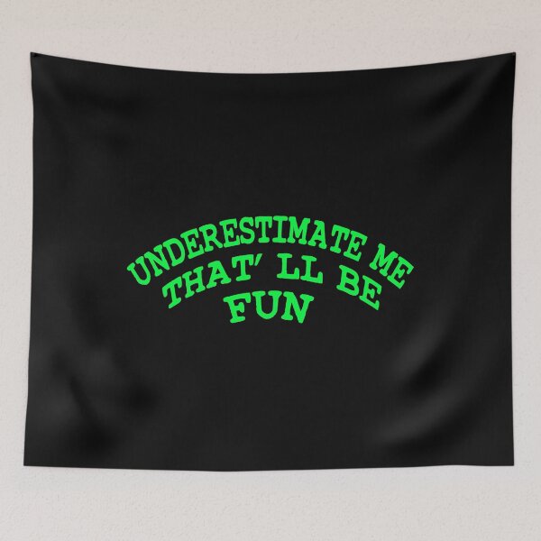 Item preview, Underestimate Me That'll Be Fun designed and sold by ZAstore.
