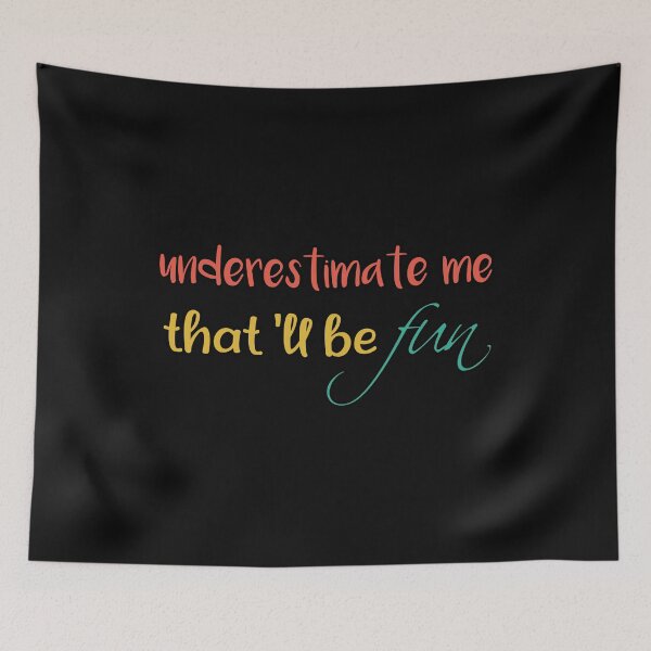 Item preview, Underestimate Me That'll Be Fun designed and sold by ZAstore.