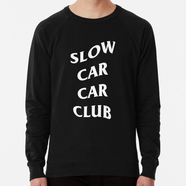 Slow car car 2025 club hoodie