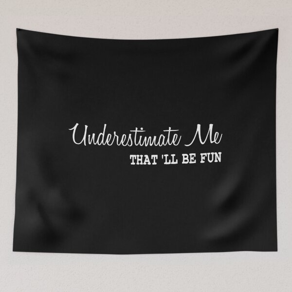 Item preview, Underestimate Me That'll Be Fun designed and sold by ZAstore.