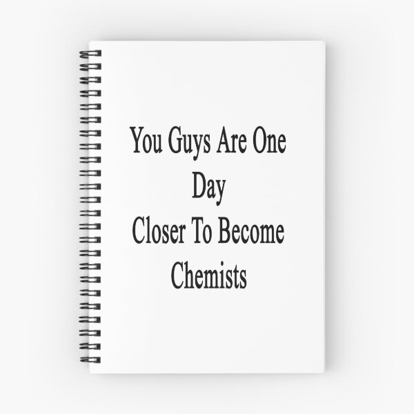 Item preview, You Guys Are One Day Closer To Become Chemists  designed and sold by supernova23.