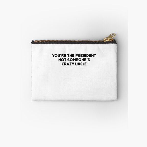 Item preview, You're The President Not Someone's Crazy Uncle designed and sold by TheMattDesigns.