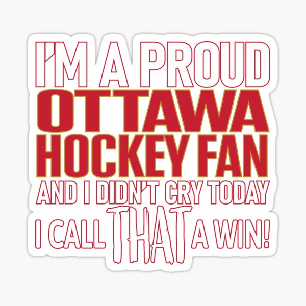 Proud Ottawa Hockey Fan Didn't Cry Sticker