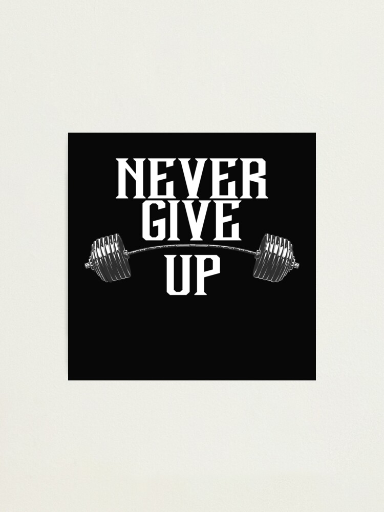 Never give up gym fitness training workout Never give up gym fitness training workout