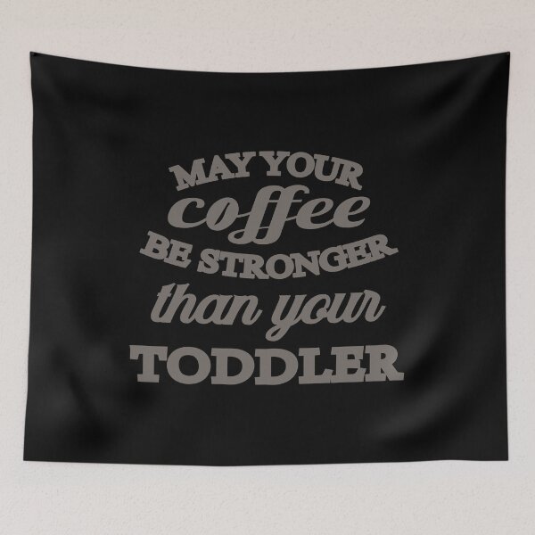 Item preview, may your coffe be stronger than your toddler designed and sold by RB-Store.