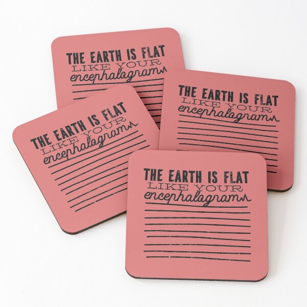 Item preview, Funny quote "The Earth is flat like your encephalogram designed and sold by FFelder.
