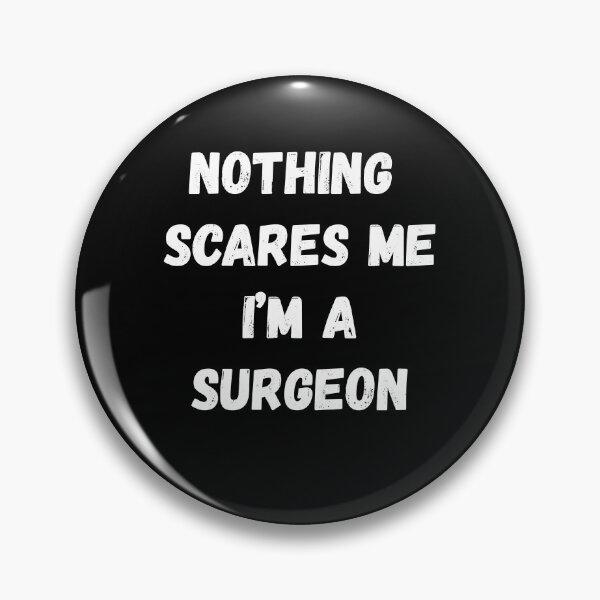 Item preview, Nothing Scares Me I'm a Surgeon designed and sold by AmberSiraj.