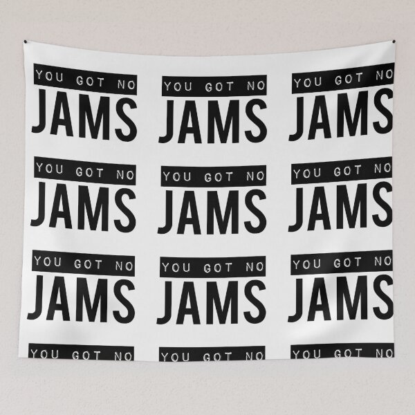 Item preview, You got no jams-Black designed and sold by ANGELLINX3.