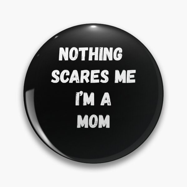 Item preview, Nothing Scares Me I'm a Mom designed and sold by AmberSiraj.