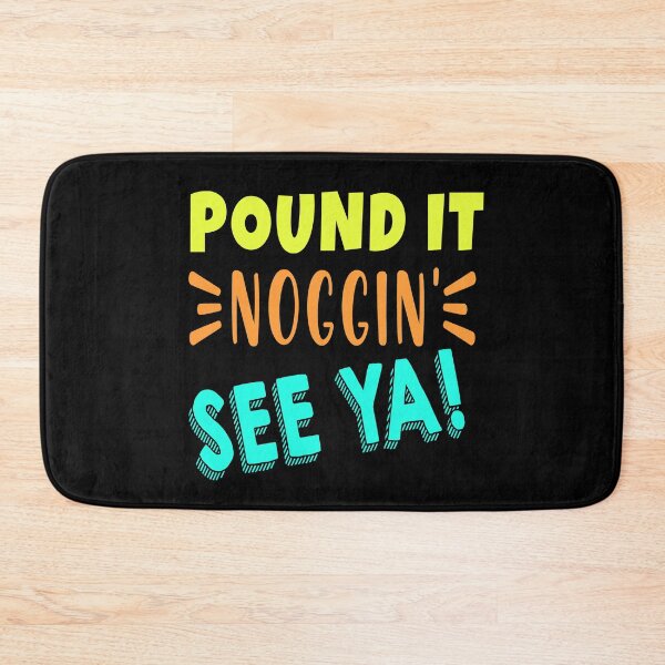 Item preview, Pound It, Noggin'. See Ya! - Pound It Noggin' designed and sold by Tovahblue.