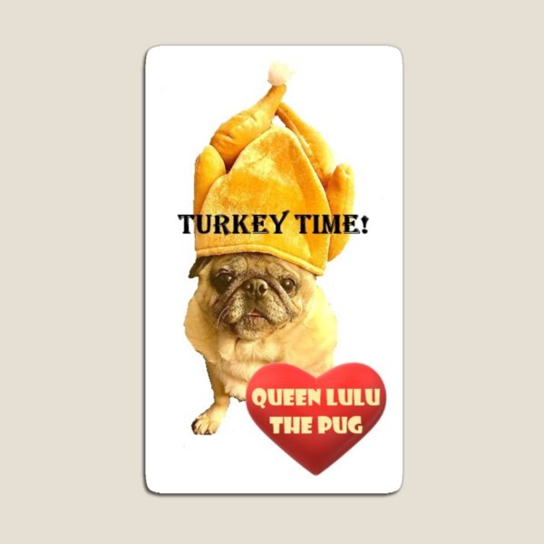 Item preview, Turkey Time!!! designed and sold by Queen Lulu the Pug.