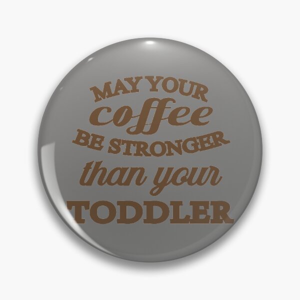 Item preview,  may your coffe be stronger than your toddler 2020 designed and sold by RB-Store.