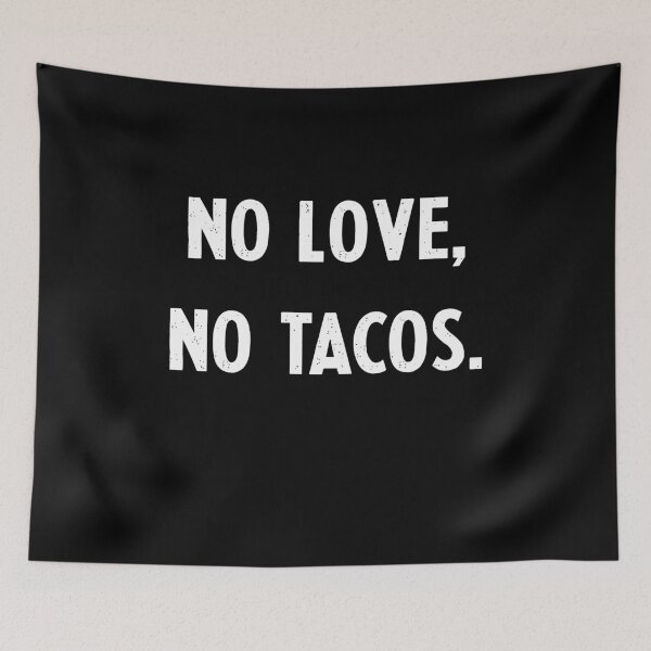 Item preview, no love no tacos designed and sold by entwistle2.