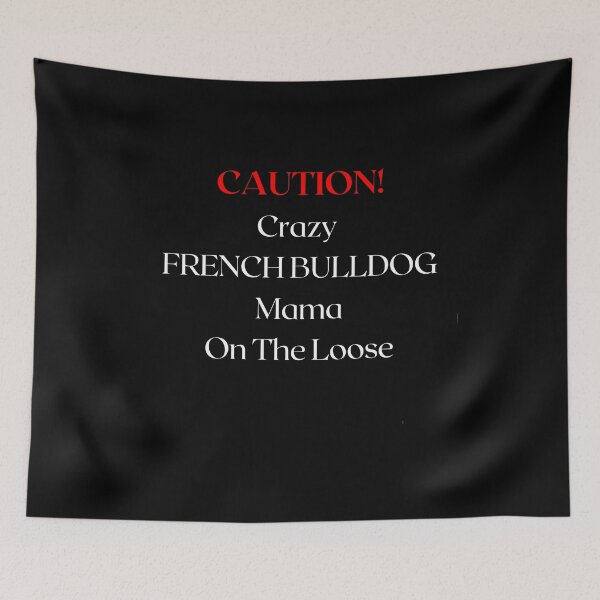Item preview, Precaución Crazy French Bulldog Mama On The Loose designed and sold by FunPrint.