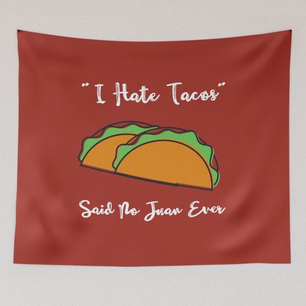 Item preview, I Hate Tacos - Said No Juan Ever designed and sold by Peaceful Life Co.