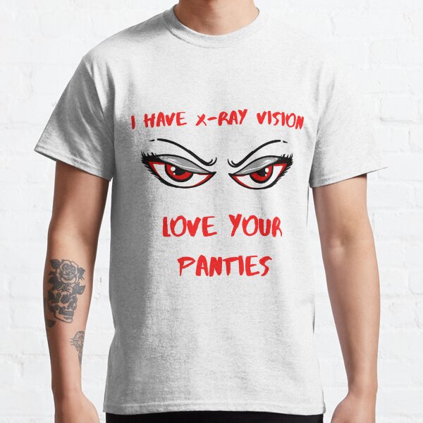 I HAVE X-RAY VISION Classic T-Shirt