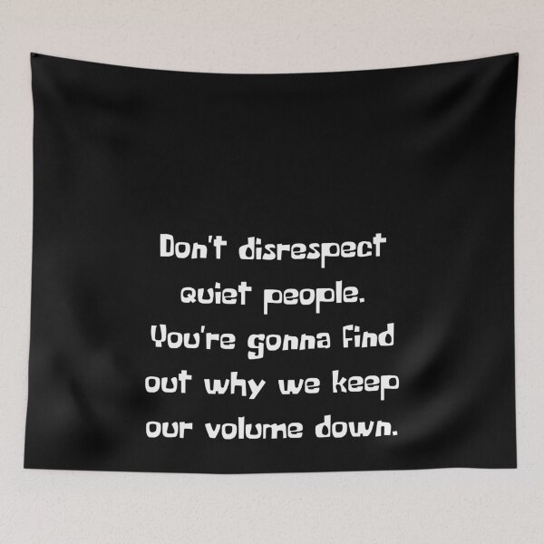 Item preview, Don't disrespect quiet people you're gonna find out why we keep our volume down Birthday Gift designed and sold by GBDesigner.