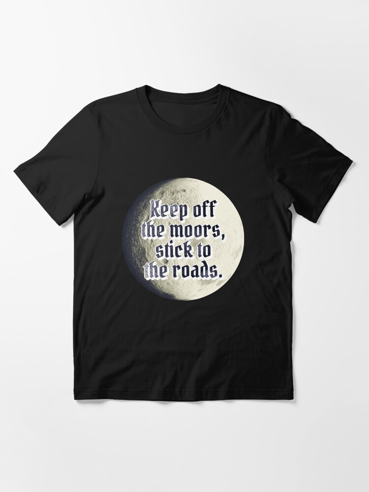 Alternate view of Keep off the moors, stick to the road Essential T-Shirt