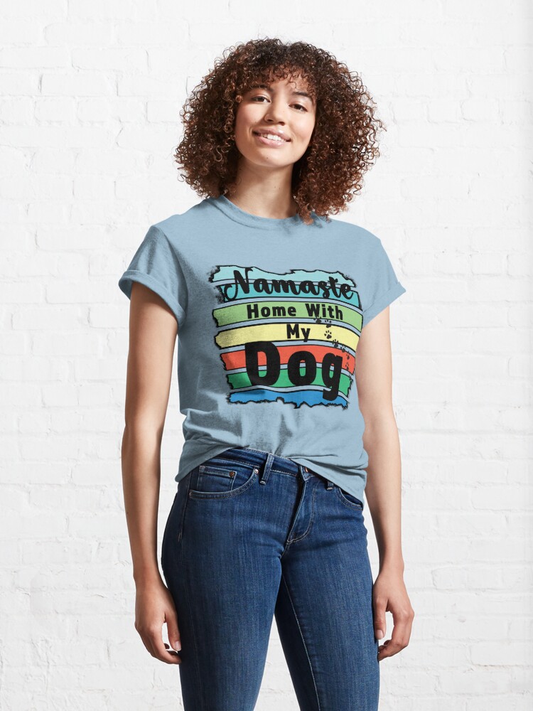 namaste home with my dog shirt