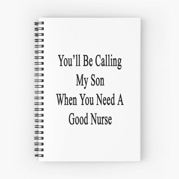 Item preview, You'll Be Calling My Son When You Need A Good Nurse  designed and sold by supernova23.