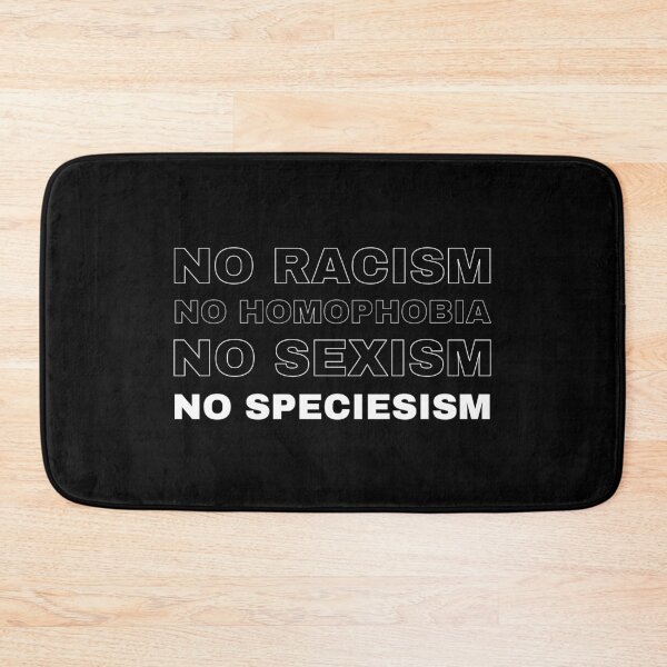 Item preview, NO RACISM, NO HOMOPHOBIA, NO SEXISM, NO SPECIESISM designed and sold by vegangabriel.